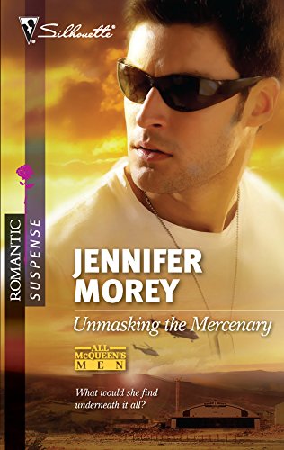 Unmasking the Mercenary (All McQueen's Men, 3) (9780373276769) by Morey, Jennifer