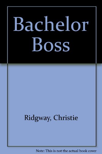 Bachelor Boss (9780373281435) by Christie Ridgway