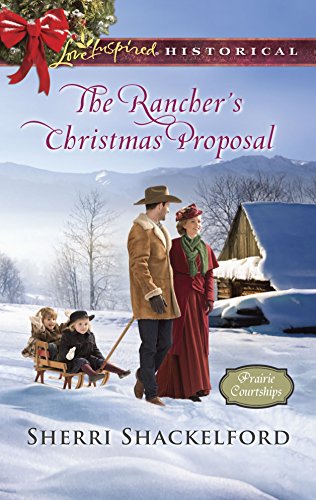 9780373283354: The Rancher's Christmas Proposal (Love Inspired Historical: Prairie Courtships)