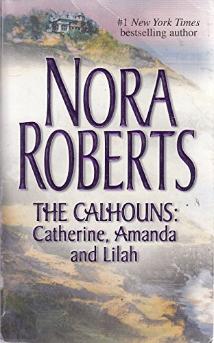 Beispielbild fr The Calhouns: Catherine, Amanda and Lilah: Courting CatherineA Man For AmandaFor The Love Of Lilah (Silhouette Single Title) zum Verkauf von The Book Garden