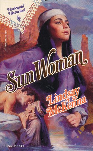 Sun Woman (Harlequin Historical, No. 71) (9780373286713) by Lindsay McKenna