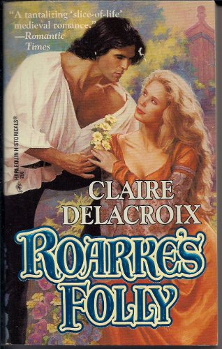Roarke's Folly : The Rose Trilogy (A Medieval Romance) (Harlequin Historical Romance #250)