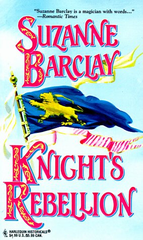Knight's Rebellion (The Sommerville Bros.) (Harlequin Historical Romances, No 391)