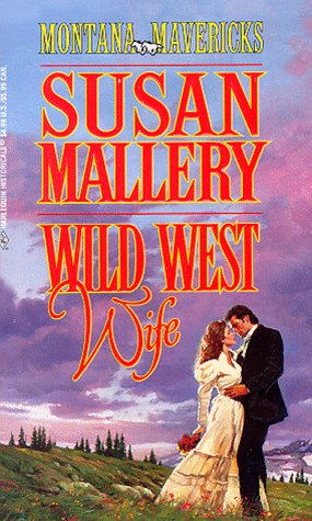 Wild West Wife (Montana Mavericks : Return to Whitehorn) (Harlequin Historical Romance #419)