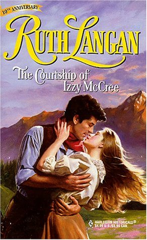 The Courtship of Izzy McCree (Harlequin Historical, 425) (9780373290253) by Ruth Langan
