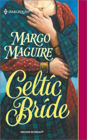 Celtic Bride (A Medieval Scottish Romance) (Harlequin Historical Romance #572) - Maguire, Margo