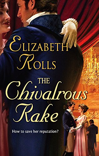 The Chivalrous Rake (9780373294046) by Rolls, Elizabeth