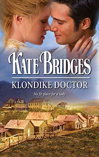 Klondike Doctor (Mills & Boon Historical)