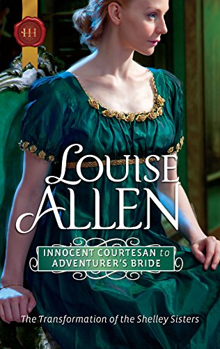 9780373296606: Innocent Courtesan to Adventurer's Bride (Harlequin Historical Regency: The Transformation of the Shelley Sisters)