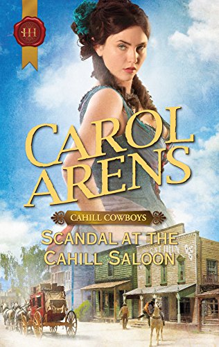 Scandal at the Cahill Saloon (9780373296712) by Arens, Carol