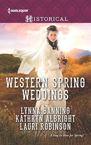 Stock image for Western Spring Weddings : The City Girl and the Rancher His Springtime Bride When a Cowboy Says I Do for sale by Better World Books