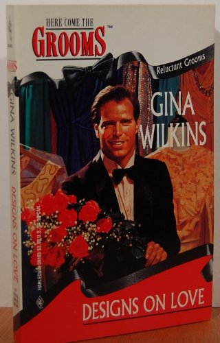 Designs On Love (Reluctant Grooms) (Here Come the Grooms) (9780373301034) by Gina Wilkins