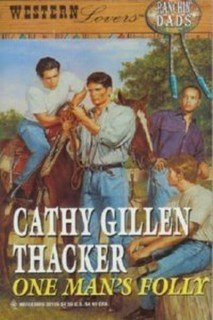 One Man's Folly (Western Lovers: Ranchin' Dads #17) (9780373301652) by Cathy Gillen Thacker