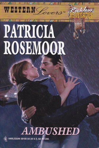 Ambushed (Western Lovers: Reckless Renegades #37) (9780373301850) by Patricia Rosemoor