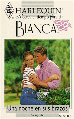 Una noche en sus brazos (Bianca) (9780373335237) by Penny Jordan