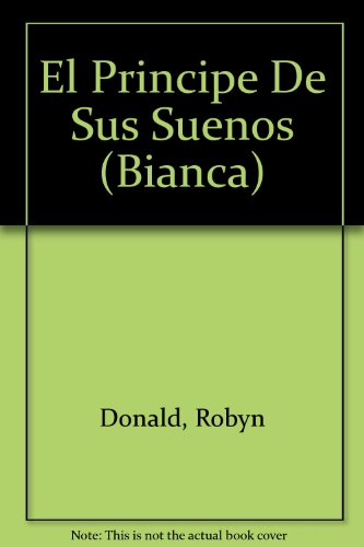 El Principe De Sus Suenos (The Prince Of Her Dreams) (Bianca) (9780373335633) by Donald