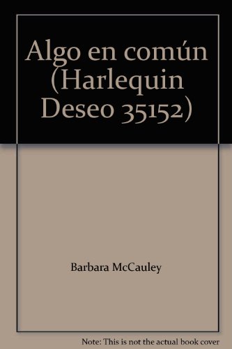 Algo en comÃºn (Harlequin Deseo 35152) (9780373351527) by Barbara McCauley