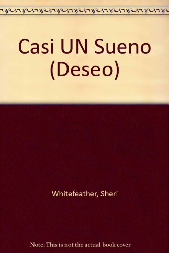 Casi Un Sueno (Almost a Dream) (Harlequin Deseo, #215) (9780373353453) by Sheri Whitefeather