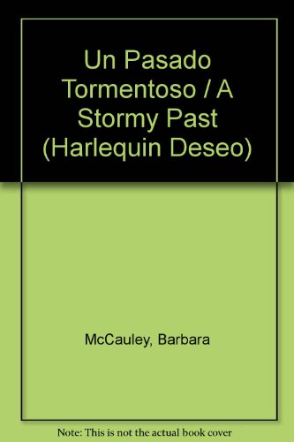 Un Pasado Tormentoso (A Stormy Past) (9780373354634) by McCauley, Barbara