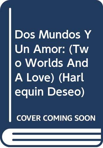 Stock image for Dos Mundos Y Un Amor: (Two Worlds And A Love) (Spanish Edition) for sale by The Yard Sale Store