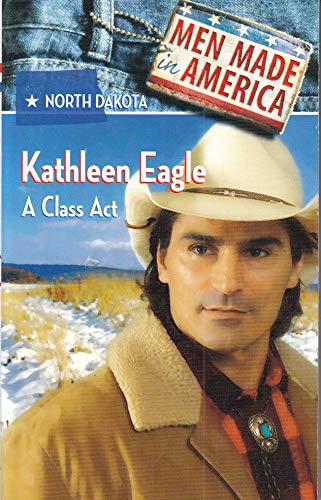 9780373360376: Title: A Class Act Men Made in America North Dakota 34