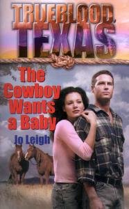 Stock image for Cowboy Wants A Baby, The (Trueblood Texas, 5) for sale by Better World Books: West