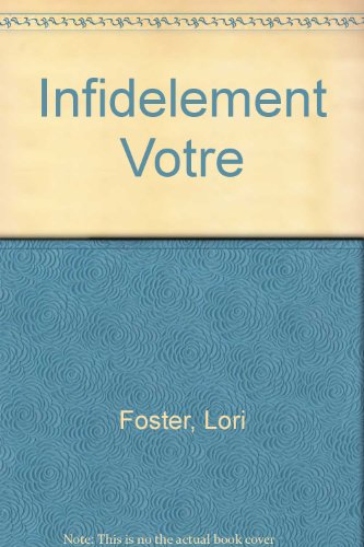 Infidelement Votre (9780373375967) by Lori Foster