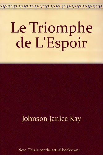 Le Triomphe de L'Espoir (9780373382996) by Johnson, Janice Kay