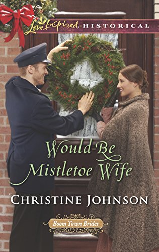 Imagen de archivo de Would-Be Mistletoe Wife (Boom Town Brides, 4) a la venta por Jenson Books Inc