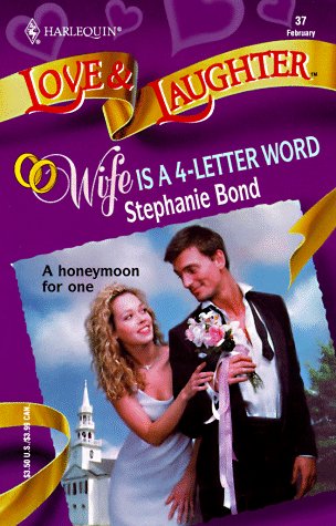 Wife Is A 4 - Letter Word (9780373440375) by Stephanie Bond