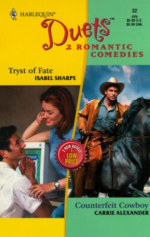 2 Romantic Comedies: Tryst of Fate / Counterfeit Cowboy (Harlequin Duets, No. 32) (9780373440986) by Isabel Sharpe; Carrie Alexander