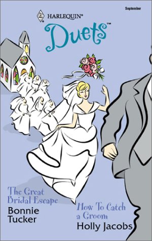 The Great Bridal Escape & How To Catch a Groom (9780373441501) by Jacobs, Holly; Tucker, Bonnie