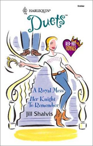 A Royal Mess / Her Knight to Remember (Harlequin Duets: Red-Hot Royals) (9780373441518) by Shalvis, Jill