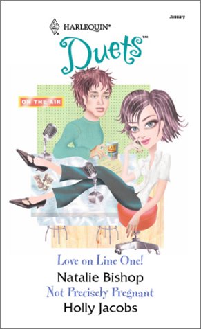 Love on Line One! / Not Precisely Pregnant (9780373441587) by Jacobs, Holly; Bishop, Natalie