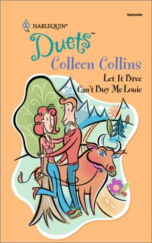 Let It Bree / Can't Buy Me Louie (9780373441730) by Collins, Colleen