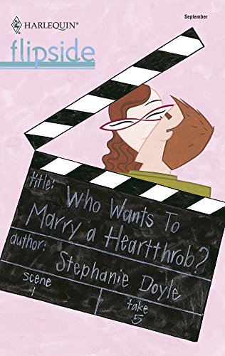 Who Wants To Marry A Heartthrob? (Flipside) (9780373441976) by Doyle, Stephanie