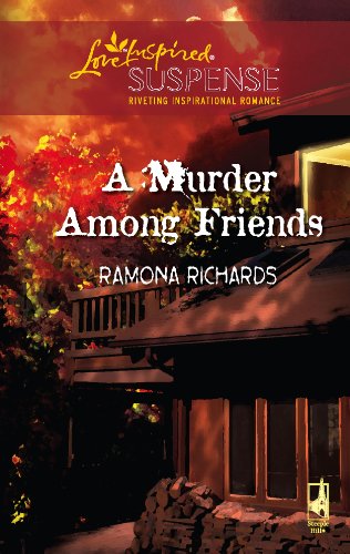 A Murder Among Friends (Jackson's Retreat, Book 1) (Steeple Hill Love Inspired Suspense #42) (9780373442324) by Richards, Ramona