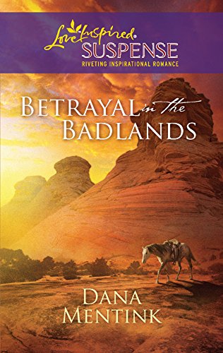 9780373444144: Betrayal in the Badlands (Love Inspired Suspense)
