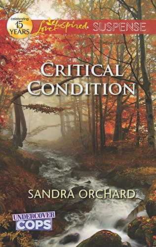 Critical Condition (Undercover Cops, 3) (9780373445110) by Orchard, Sandra