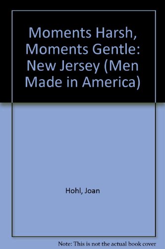 Stock image for Moments Harsh, Moments Gentle (Men Made in America: New Jersey #30) for sale by BookHolders