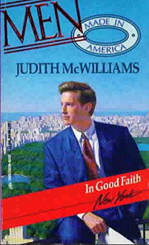 In Good Faith (Men Made in America: New York #32) (9780373451821) by Judith McWilliams