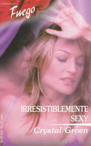 9780373452460: Irresistiblemente Sexy / Irresistibly Sexy (Harlequin: Fuego)