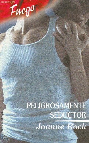 Peligrosamente seductor (Spanish Edition) (9780373452484) by Rock, Joanne