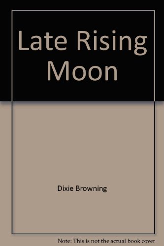 Late Rising Moon (9780373454532) by Dixie Browning