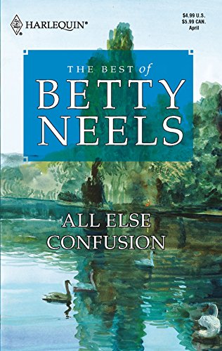 All Else Confusion (The Best Of Betty Neels) (9780373470648) by Neels, Betty