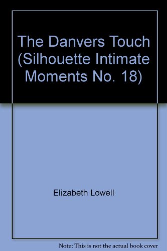 The Danvers Touch (Silhouette Intimate Moments No. 18) (9780373475377) by Elizabeth Lowell