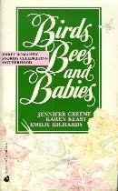 Birds, Bees & Babies 1990 (9780373482900) by Jennifer Greene; Karen Keast; Emilie Richards