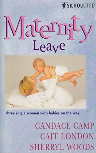 Maternity Leave: Tabloid Baby/ The Nine-Month Knight/ The Paternity Test (Silhouette) (9780373483662) by Candace Camp; Cait London; Sherryl Woods