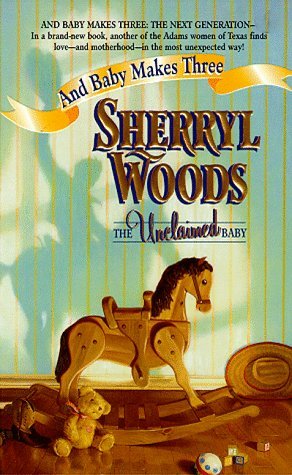 The Unclaimed Baby ( Silhouette #373 And Baby Makes Three: The Next Generation) (9780373483778) by Woods, Sherryl