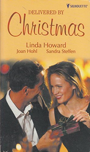 Delivered By Christmas (9780373483877) by Linda Howard; Joan Hohl; Sandra Steffen